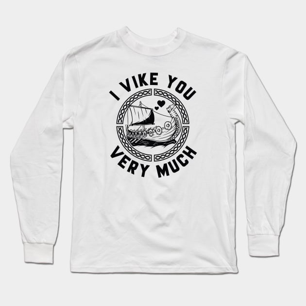 I Vike You Very Much Long Sleeve T-Shirt by LuckyFoxDesigns